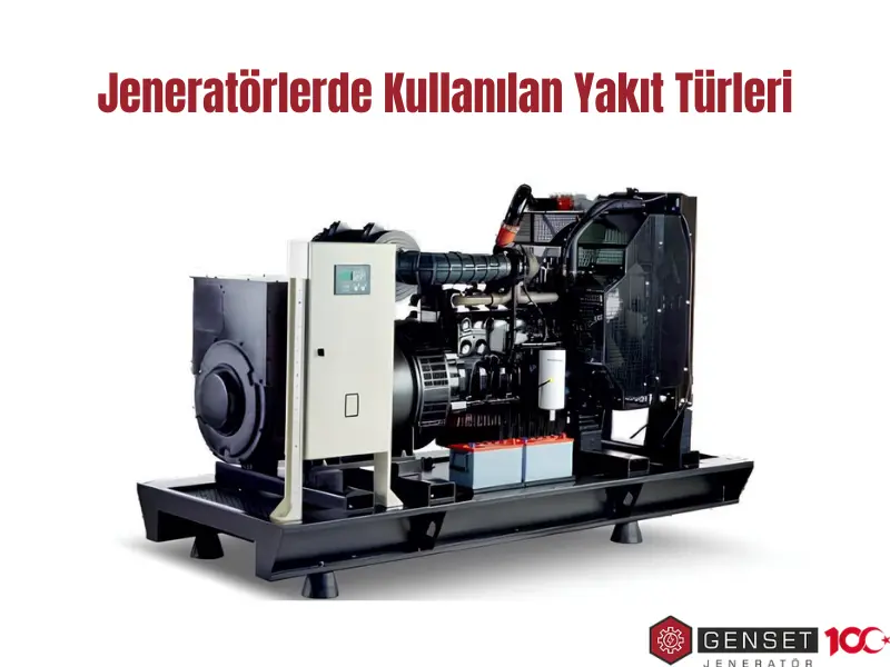 Jeneratörlerde Kullanılan Yakıt Türleri